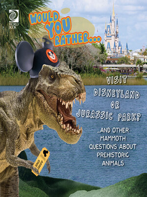 cover image of Would You Rather… Visit Disneyland or Jurassic Park?